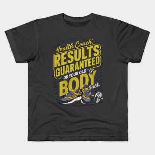 Health Coach Results Guaranteed Or Your Old Body Back Kids T-Shirt